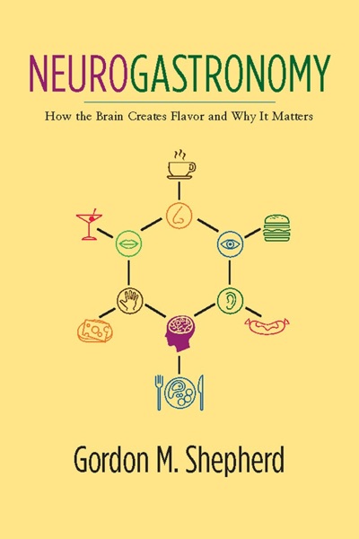 Cover of Neurogastronomy: How the Brain Creates Flavor