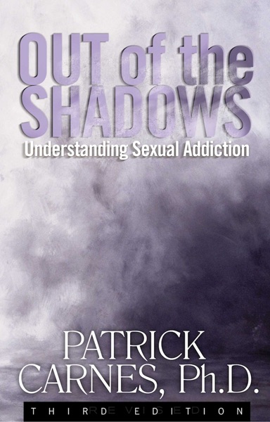 Cover of Out of the Shadows: Understanding Sexual Addiction