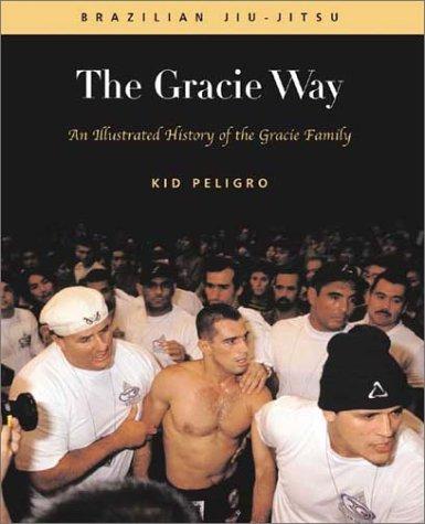 Cover of The Gracie Way: An Illustrated History of the World’s Greatest Martial Arts Family