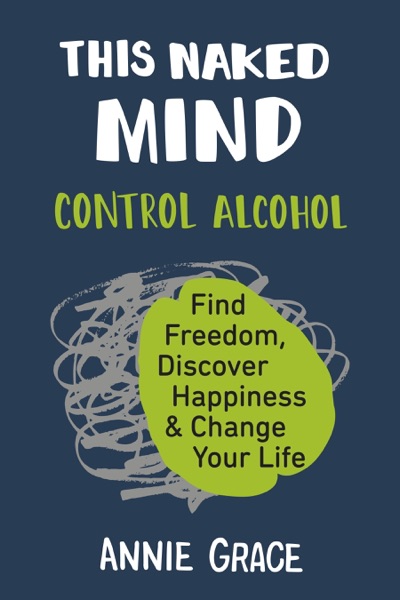Cover of This Naked Mind: Control Alcohol