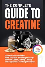 Cover of The Complete Guide to Creatine: Supplement Strategies