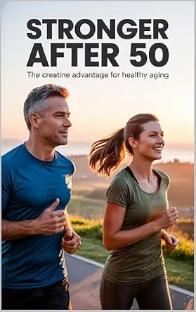 Cover of Stronger After 50: The Creatine Advantage